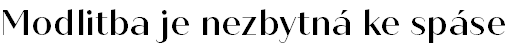 Modlitba je nezbytná ke spáse