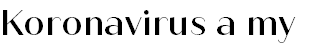 Koronavirus a my